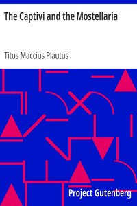 The Captivi and the Mostellaria by Titus Maccius Plautus