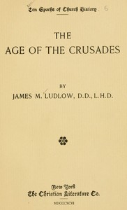The age of the crusades by James M. (James Meeker) Ludlow