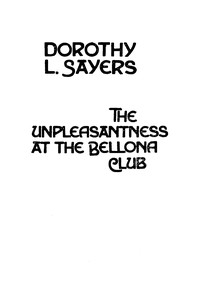 The unpleasantness at the Bellona Club by Dorothy L. (Dorothy Leigh) Sayers