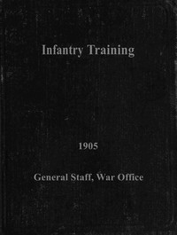 Infantry training, 1905 by Great Britain. War Office