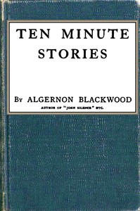 Ten minute stories by Algernon Blackwood