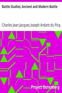 Battle Studies; Ancient and Modern Battle by Charles Jean Jacques Joseph Ardant du Picq