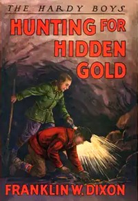 Hunting for hidden gold by Franklin W. Dixon