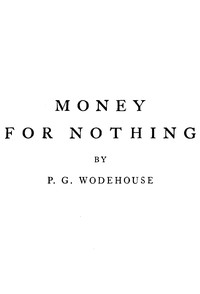 Money for nothing by P. G. (Pelham Grenville) Wodehouse