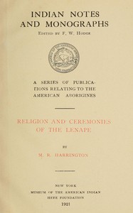 Religion and ceremonies of the Lenape by M. R. (Mark Raymond) Harrington