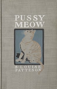 Pussy Meow : $b The autobiography of a cat by S. Louise (Susanna Louise) Patteson