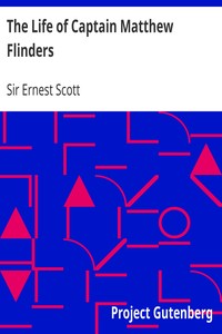 The Life of Captain Matthew Flinders by Ernest Scott