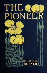 The pioneer : $b A tale of two states by Geraldine Bonner