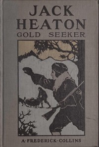 Jack Heaton, gold seeker by A. Frederick (Archie Frederick) Collins