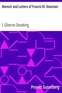 Memoir and Letters of Francis W. Newman by I. Giberne (Isabel Giberne) Sieveking