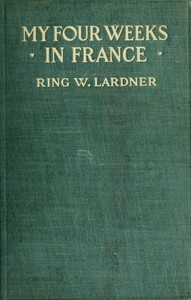 My four weeks in France by Ring Lardner