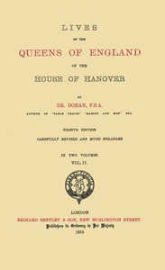 Lives of the Queens of England of the House of Hanover, volume 2 (of 2) by Dr. (John) Doran