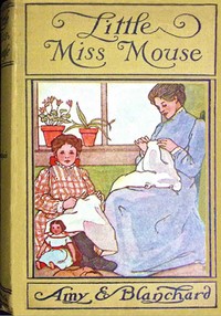 Little Miss Mouse by Amy Ella Blanchard