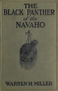 The Black Panther of the Navaho by Warren H. (Warren Hastings) Miller
