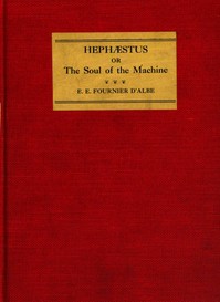 Hephæstus : $b or, The soul of the machine by E. E. (Edmund Edward) Fournier d'Albe