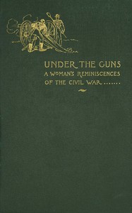 Under the guns : $b A woman's reminiscences of the Civil War by Annie Wittenmyer