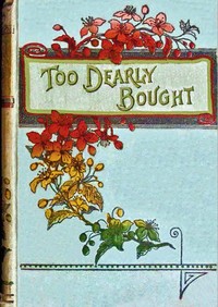 Too dearly bought : $b or, The town strike by Agnes Giberne