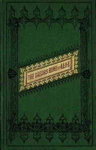 The sailor's home : $b Or, the girdle of truth by A. L. O. E.