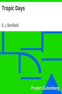Tropic Days by E. J. (Edmund James) Banfield