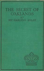 The secret of Oaklands by M. Harding (Minnie Harding) Kelly