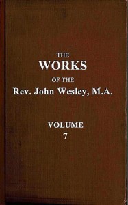 The works of the Rev. John Wesley, Vol. 07 (of 32) by John Wesley
