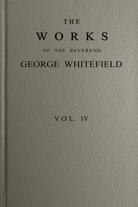 The works of the Reverend George Whitefield, Vol. 4 (of 6) by George Whitefield