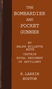 The bombardier, and pocket gunner by Ralph Willett Adye