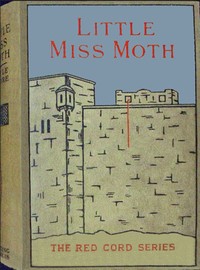 Little Miss Moth : $b The story of three maidens: Charity, Hope, and Faith by Amy Le Feuvre