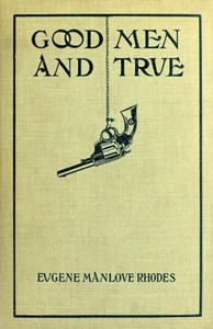 Good men and true, and Hit the line hard by Eugene Manlove Rhodes