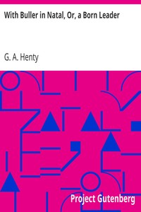 With Buller in Natal, Or, a Born Leader by G. A. (George Alfred) Henty