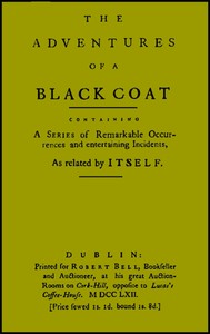 The adventures of a black coat : $b Containing a series of remarkable occurrences and entertaining incidents by Anonymous