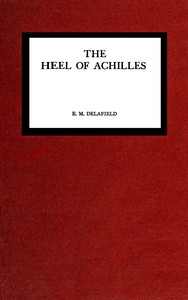 The heel of Achilles by E. M. Delafield