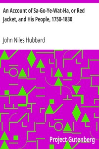 An Account of Sa-Go-Ye-Wat-Ha, or Red Jacket, and His People, 1750-1830 by John Niles Hubbard
