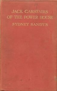 Jack Carstairs of the power house : $b A tale of some very young men and a very young industry by Sydney Sandys