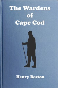 The Wardens of Cape Cod : $b The achievements of the Coast Guard Patrol by Henry Beston