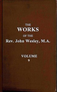 The works of the Rev. John Wesley, Vol. 09 (of 32) by John Wesley