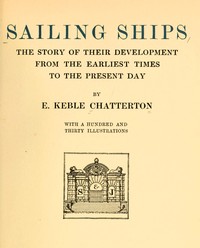 Sailing ships : $b the story of their development from the earliest times to the present day by E. Keble (Edward Keble) Chatterton