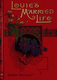 Louie's married life by Sarah Doudney