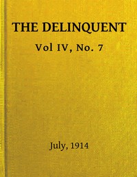 The Delinquent, Vol. IV, No. 7, July, 1914 by Various