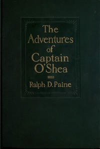 The adventures of Captain O'Shea by Ralph Delahaye Paine