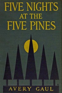 Five nights at the Five Pines by Harriet A. (Harriet Avery) Gaul