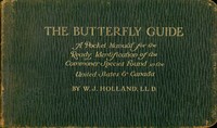 The butterfly guide : $b A pocket manual for the ready identification of the commoner species found in the United States and Canada by W. J. (William Jacob) Holland