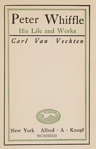 Peter Whiffle : $b His life and works by Carl Van Vechten