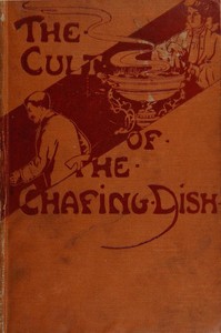 The cult of the chafing dish by Frank Schloesser