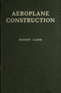 Aeroplane construction : $b A handbook on the various methods and details of construction employed in the building of aeroplanes by Sydney Camm