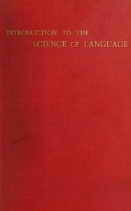 Introduction to the science of language, Volume 1 (of 2) by A. H. (Archibald Henry) Sayce