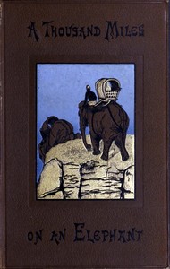 A thousand miles on an elephant in the Shan States by Holt S. (Holt Samuel) Hallett