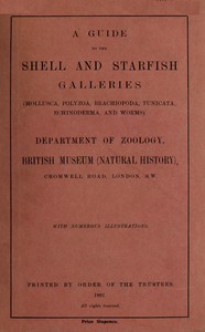 A guide to the shell and starfish galleries : $b (Mollusca, Polyzoa, Brachiopoda, Tunicata, Echinoderma, and Worms) by British Museum (Natural History). Department of Zoology