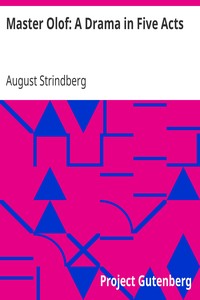Master Olof: A Drama in Five Acts by August Strindberg