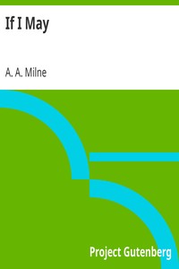 If I May by A. A. (Alan Alexander) Milne